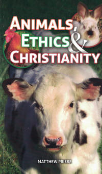 Animals, Ethics and Christianity By Matthew Priebe