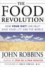 The Food Revolution: How Your Diet Can Help Save Your Life and Your World 
by John Robbins