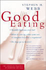 Good Eating: The Bible, Diet and the Proper Love of Animals by Stephen H. Webb
